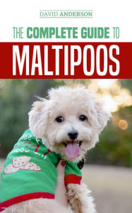 Title: The Complete Guide to Maltipoos, Author: David Anderson