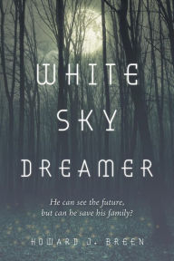 Title: White Sky Dreamer, Author: Howard J. Breen