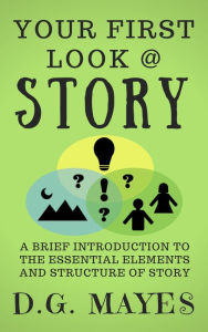 Title: Your First Look @ Story, Author: D.G. Mayes