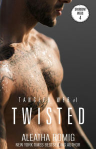 Title: Twisted: Tangled Web #1, Author: Aleatha Romig