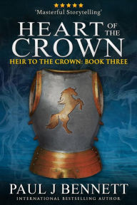 Title: Heart of the Crown: An Epic Fantasy Novel, Author: Paul J. Bennett