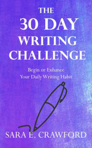 Title: The 30-Day Writing Challenge, Author: Sara E. Crawford