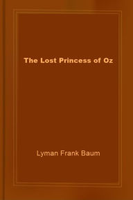 Title: The Lost Princess of Oz, Author: L. Frank Baum
