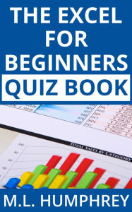 Title: The Excel for Beginners Quiz Book, Author: M.L. Humphrey