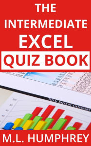 Title: The Intermediate Excel Quiz Book, Author: M.L. Humphrey