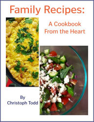 Title: Family Recipes: A Cookbook from the Heart, Author: Christoph Todd