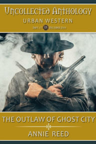 Title: The Outlaw of Ghost City, Author: Annie Reed
