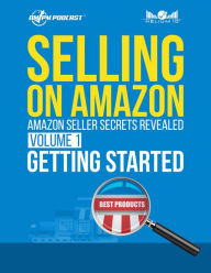 Title: Selling on Amazon - Amazon Seller Secrets Revealed Volume 1: Getting Started, Author: Manny Coats