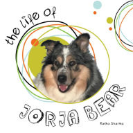 Title: The Life of Jorja Bear, Author: Radha Sharma
