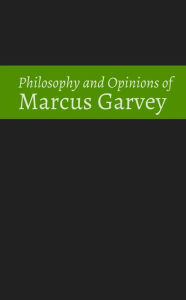 Title: The Philosophy and Opinions of Marcus Garvey, Author: Marcus Garvey
