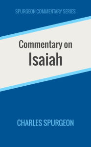 Title: Commentary on Isaiah, Author: Charles Spurgeon