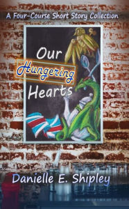 Title: Our Hungering Hearts, Author: Danielle E. Shipley
