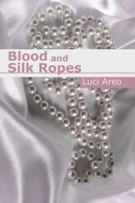 Title: Blood and Silk Ropes (A Vampire Bondage Erotica) (Manwell Manor Series 0.5), Author: Luci Areo