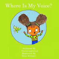 Title: Where Is My Voice?, Author: Tracey Lawrence