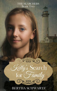 Title: Kelly's Search for Family, Author: Bertha Schwartz