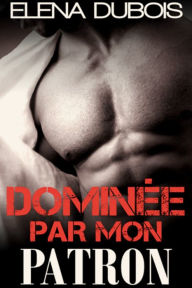 Title: Dominee par mon Patron, Author: Elena Dubois