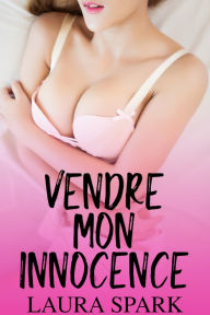 Title: Vendre mon Innocence (+Histoire bonus), Author: Laura Spark