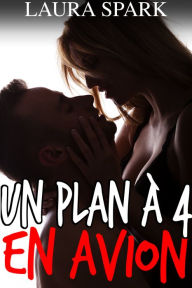 Title: Un Plan a 4 En Avion, Author: Laura Spark