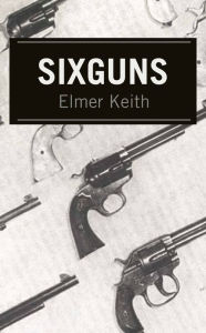 Title: Sixguns, Author: Elmer Keith