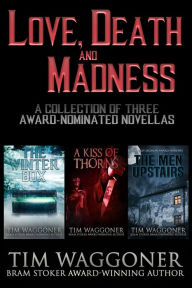 Title: Love, Death, and Madness, Author: Tim Waggoner