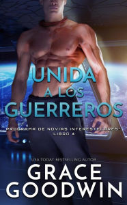 Title: Unida a los guerreros, Author: Grace Goodwin