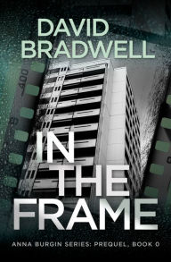 Title: In The Frame: Series Prequel Mystery Novella, Author: David Bradwell