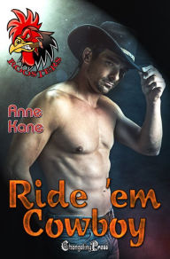 Title: Ride Em Cowboy (Roosters 8), Author: Anne  Kane