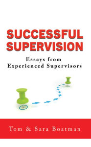Title: Successful Supervision: Essays from Experienced Supervisors, Author: Tom Boatman