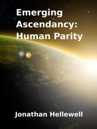 Title: Emerging Ascendancy: Human Parity, Author: Jonathan Hellewell