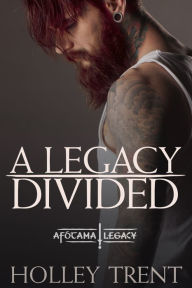 Title: A Legacy Divided, Author: Holley Trent
