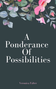 Title: A Ponderance of Possibilities, Author: Veronica Falter