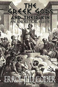Title: An Ancestral Guide to the Greek Gods an their kin, Author: Errol Jud