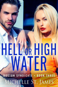 Title: Hell or High Water: A Second Chance Dark Mafia Romance, Author: Michelle St. James