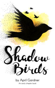 Title: Shadow Birds, Author: April Gardner