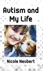 Title: Autism and My Life, Author: Nicole Neubert