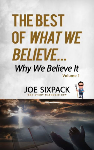The Best of What We Believe... Why We Believe It