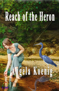 Title: Reach of the Heron, Author: Angela Koenig