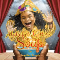 Title: Alphabet Letters in My Soup, Author: Jennifer Woods