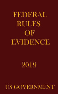 Title: FEDERAL RULES OF EVIDENCE 2019, Author: NAK PUBLISHING
