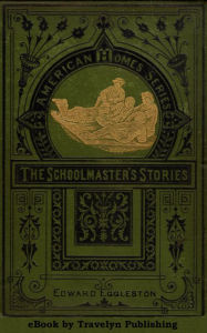 Title: The Schoolmasters Stories, Author: Edward Eggleston