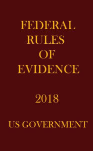 Title: FEDERAL RULES OF EVIDENCE 2018, Author: NAK PUBLISHING