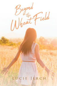 Title: Beyond the Wheat Field, Author: Lucie Jerch