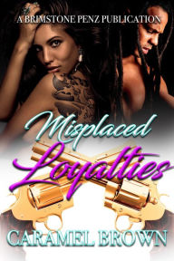 Title: Misplaced Loyalties, Author: Caramel Brown