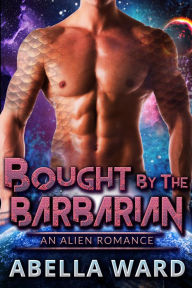 Title: Bought by the Barbarian, Author: Abella Ward