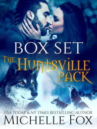 Title: Huntsville Pack Boxed Set (Shapeshifter Alpha Werewolf Paranormal Romance), Author: Michelle Fox