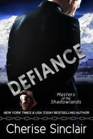 Title: Defiance: a Masters of the Shadowlands novella: a Masters of the Shadowlands novella, Author: Cherise Sinclair