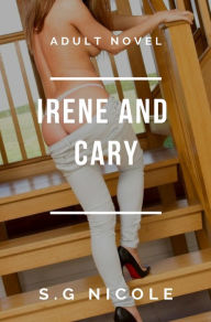 Title: Irene and Cary, Author: S. G Nicole