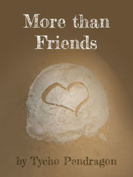 Title: More Than Friends, Author: Tycho Pendragon