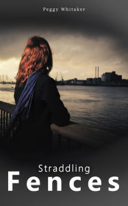 Title: Straddling Fences, Author: Peggy Whitaker