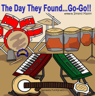 Title: The Day They Found...Go-Go!!, Author: Ihkand Mason